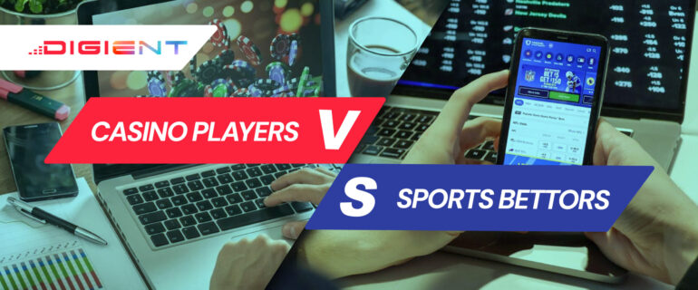 Casino Players vs Sports Bettors: Key Differences Operators Should Know Casino Players vs Sports Bettors: Key Differences Operators Should Know